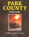 Park County Colorado, A Photographic History - Bernie Nagy, Tom Locke, Linda Nagy