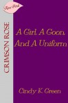 A Girl, A Goon, And A Uniform - Cindy K. Green