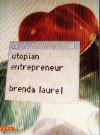 Utopian Entrepreneur (Mediaworks Pamphlets) - Brenda Laurel