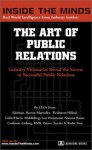 The Art of Public Relations: CEOs from Edelman, Ruder Finn, Burson Marsteller & More on the Secrets to Landing New Clients, Developing Breakthrough Campaigns ... (Inside the Minds) (Inside the Minds) - Inside the Minds