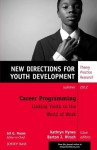 Career Programming: Linking Youth to the World of Work: New Directions for Youth Development, Number 134 - Yd