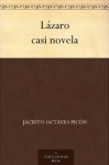 Lázaro casi novela (Spanish Edition) - Jacinto Octavio Picón