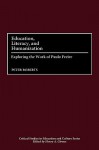 Education, Literacy, and Humanization: Exploring the Work of Paulo Freire - Peter Roberts