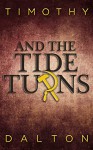 And the Tide Turns - Timothy Dalton, Matthew Dalton, Tara Dalton, Dalton Lynne