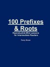 100 Prefixes and Roots - Penny Brown