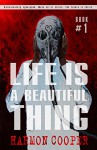 Life is a Beautiful Thing: (Book One) (Cyberpunk Science Fiction Series) - Harmon Cooper