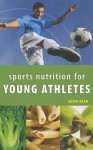 Sports Nutrition for Young Athletes - Anita Bean