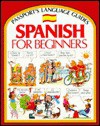 Spanish for Beginners (Passport's Language Guides) [Illustrated] - Angela Wilkes, John Shackell