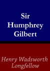 Sir Humphrey Gilbert - Henry Wadsworth Longfellow