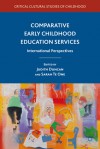 Comparative Early Childhood Education Services: International Perspectives - Judith Duncan, Sarah Te Te One