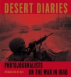 Desert Diaries/Carnets de Guerre D'Irak: Photojournalists on the War in Iraq - Reza