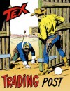 Tex n. 149: Trading post - Gianluigi Bonelli, Giovanni Ticci, Virgilio Muzzi, Aurelio Galleppini