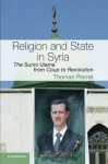 Religion and State in Syria: The Sunni Ulama from Coup to Revolution (Cambridge Middle East Studies) - Thomas Pierret