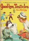 Good-bye, Testicles - Anne Welsh Guy