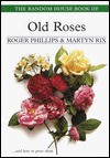 The Random House Book of Old Roses - Roger Phillips