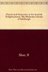 Church and University in the Scottish Enlightenment: The Moderate Literati of Edinburgh - Richard Sher