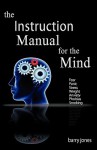 The Instruction Manual for the Mind - Barry Jones