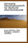 Germania: Vierteljahrsschrift für Deutsche Alterthumskunde - Franz Pfeiffer