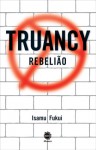 Truancy Rebelião - Isamu Fukui, Irene Ramalho