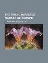 The Royal Marriage Market of Europe (412) - Catherine Radziwill