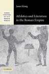 Athletics and Literature in the Roman Empire - Jason Konig