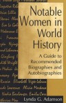 Notable women in world history: a guide to recommended biographies and autobiographies - Lynda G. Adamson