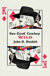 One-Eyed Cowboy Wild - John D. Nesbitt