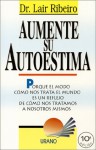 Aumente Su Autoestima: Aprende A Quererte Mas - Ribeiro Lair