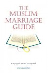 The Muslim Marriage Guide - Ruqaiyyah Waris Maqsood