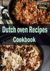 Dutch Oven Recipes 101. Delicious, Nutritious, Low Budget, Mouth watering Dutch Oven Recipes Cookbook - Heviz's