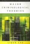 Major Criminological Theories: Concepts and Measurement - Liqun Cao