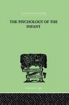 The PSYCHOLOGY OF THE INFANT (International Library of Psychology) - Siegfried Bernfeld