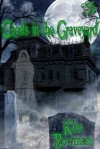 Ghosts in the Graveyard - Kim Bowman