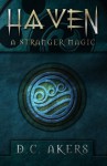 Haven: A Stranger Magic (Volume 1) by Akers, D.C. (2013) Paperback - D.C. Akers