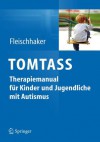 Tomtass - Theory-Of-Mind-Training Bei Autismusspektrumst Rungen: Freiburger Therapiemanual F R Kinder Und Jugendliche - Christian Fleischhaker, Mirjam S. Paschke-Müller, Monica Biscaldi, Reinhold Rauh, Eberhard Schulz