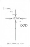 Living for the Now of God - E. Marlene Hunt