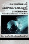 The Education of Children in Geographically Remote Regions Through Distance Education - Elaine Lopes, Tom O'Donoghue, Marnie O'Neill