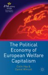 The Political Economy of European Welfare Capitalism - Colin Hay, Daniel Wincott