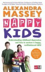 Happy Kids: Understanding childhood depression and how to nurture a happy, well-balanced child - Alexandra Massey