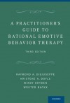 A Practitioner's Guide to Rational Emotive Behavior Therapy - Raymond A Digiuseppe, Kristene A Doyle, Windy Dryden, Wouter Backx