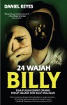 24 Wajah Billy : Dua Puluh Empat Orang Hidup dalam Diri Billy Milligan - Daniel Keyes