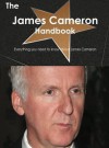 The James Cameron Handbook - Everything You Need to Know about James Cameron - Emily Smith