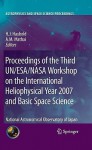 Proceedings Of The Third Un/Esa/Nasa Workshop On The International Heliophysical Year 2007 And Basic Space Science: National Astronomical Observatory ... - Hans J. Haubold, A.M. Mathai