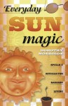 Everyday Sun Magic: Spells & Rituals for Radiant Living (Everyday Series) - Dorothy Morrison