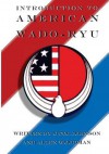 Introduction to American Wado Ryu: American Wado Ryu Karate - Allen Woodman, Dr Otto Johnson