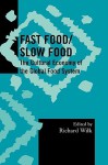 Fast Food/Slow Food: The Cultural Economy of the Global Food System - Richard Wilk