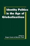 Identity Politics in the Age of Globalization - Roger Coate, Markus Thiel