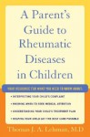 A Parent's Guide to Rheumatic Diseases in Children - Thomas J.A. Lehman