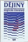 Dějiny anglické literatury - Eva Oliveriusová, Josef Grmela, Martin Hilský, Jiří Marek