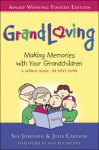 GrandLoving: Making Memories with Your Grandchildren - Sue Johnson, Julie Carlson, Ann Ruethling